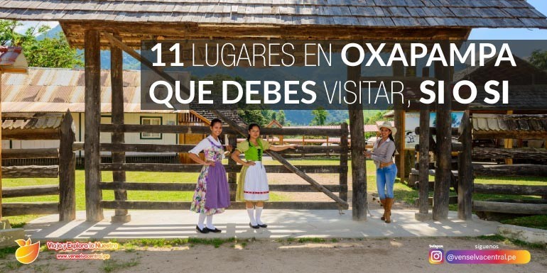 ¡11 lugares en Oxapampa, que debes visitar, SI O SI!